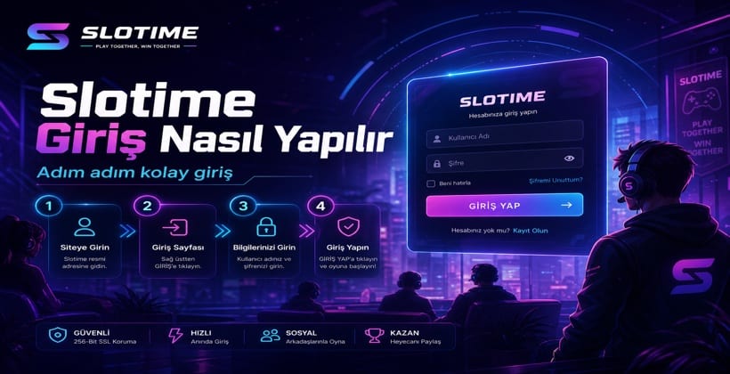 Slotime Giriş Nasıl Yapılır Adım Adım Rehber