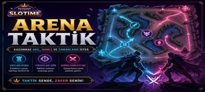 Slotime Arena Mücadeleleri Taktik Rehberi